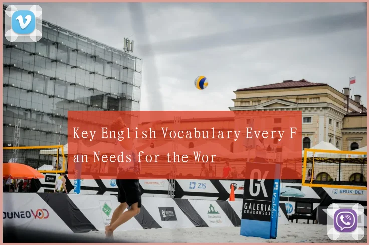 Key English Vocabulary Every Fan Needs for the Wor